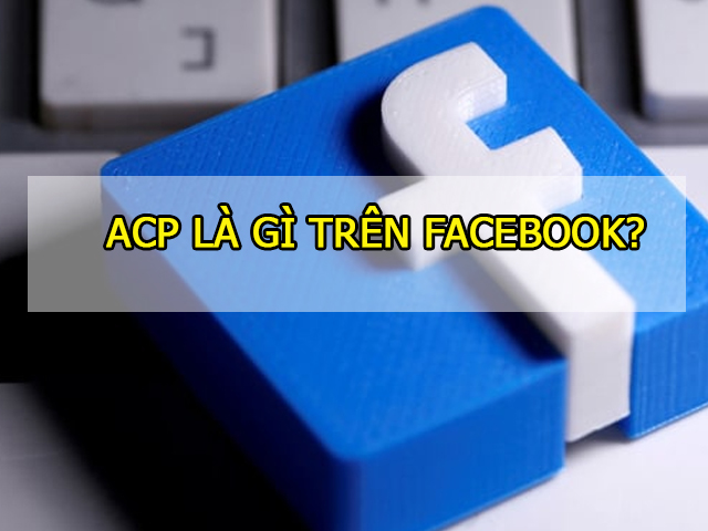 ACP là gì trên facebook